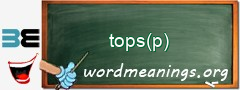 WordMeaning blackboard for tops(p)